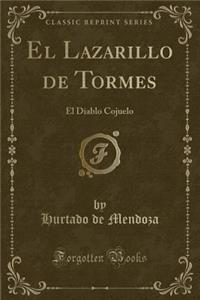 El Lazarillo de Tormes: El Diablo Cojuelo (Classic Reprint): El Diablo Cojuelo (Classic Reprint)