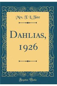 Dahlias, 1926 (Classic Reprint)