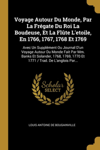 Voyage Autour Du Monde, Par La Frégate Du Roi La Boudeuse, Et La Flûte L'etoile, En 1766, 1767, 1768 Et 1769