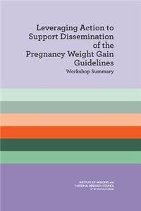 Leveraging Action to Support Dissemination of the Pregnancy Weight Gain Guidelines