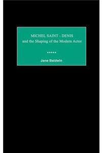 Michel Saint-Denis and the Shaping of the Modern Actor