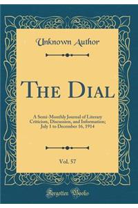 The Dial, Vol. 57: A Semi-Monthly Journal of Literary Criticism, Discussion, and Information; July 1 to December 16, 1914 (Classic Reprint)