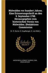 Nidwalden vor hundert Jahren. Eine Erinnerungschrift an den 9. September 1798. Herausgegeben vom historischen Verein von Nidwalden. (Redaktions Commission