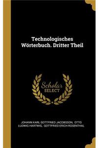 Technologisches Wörterbuch. Dritter Theil