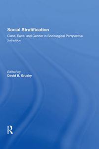 Social Stratification, Class, Race, and Gender in Sociological Perspective, Second Edition