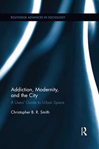 Addiction, Modernity, and the City