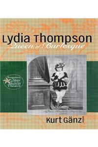 Lydia Thompson, Queen of Burlesque