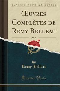 Oeuvres Complètes de Remy Belleau, Vol. 1 (Classic Reprint)