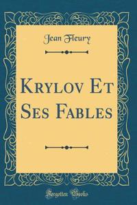 Krylov Et Ses Fables (Classic Reprint)