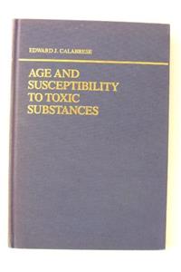 Age and Susceptibility to Toxic Substances (Environmental Science and Technology: A Wiley–Interscience Series of Texts and Monographs)
