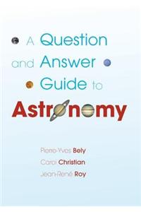 Question and Answer Guide to Astronomy