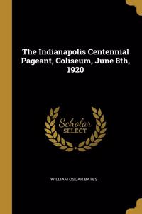 Indianapolis Centennial Pageant, Coliseum, June 8th, 1920