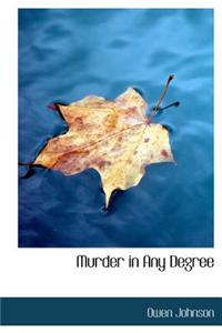 Murder in Any Degree