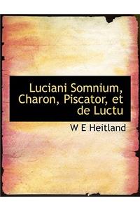 Luciani Somnium, Charon, Piscator, Et de Luctu