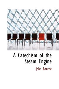 A Catechism of the Steam Engine