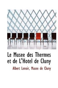Le Musee Des Thermes Et de L'Hotel de Cluny