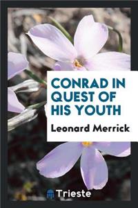 Conrad in Quest of His Youth, with an Introd. by Sir James M. Barrie