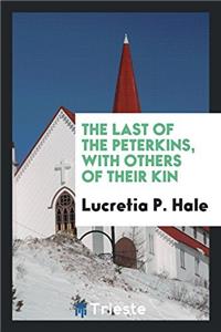 The Last of the Peterkins, with Others of Their Kin