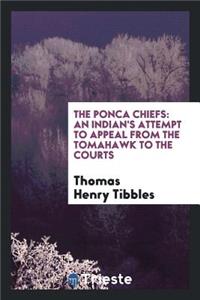 The Ponca Chiefs: An Indian's Attempt to Appeal from the Tomahawk to the Courts