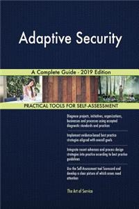 Adaptive Security A Complete Guide - 2019 Edition