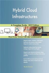 Hybrid Cloud Infrastructures A Complete Guide - 2019 Edition