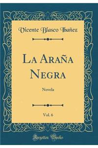La AraÃ±a Negra, Vol. 6: Novela (Classic Reprint)
