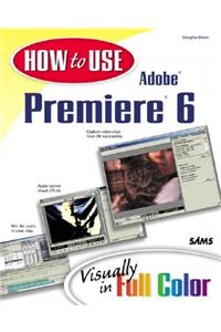 How to Use Adobe Premiere 6