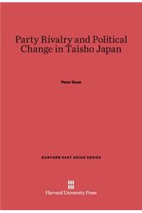Party Rivalry and Political Change in Taisho Japan