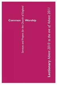 Common Worship Lectionary: Advent 2010 to the Eve of Advent 2011