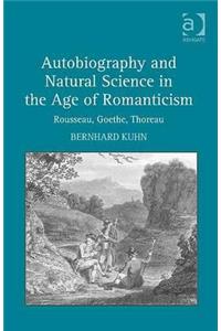 Autobiography and Natural Science in the Age of Romanticism