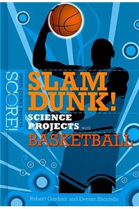 Slam Dunk! Science Projects with Basketball