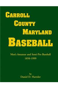 Carroll County, Maryland Baseball, Men's Amateur & Semi-Pro Baseball, 1850-1999