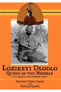 Lozikeyi Dlodlo. Queen of the Ndebele