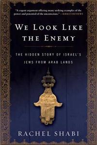 We Look Like the Enemy: The Hidden Story of Israel's Jews from Arab Lands