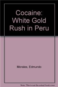 Cocaine: White Gold Rush in Peru