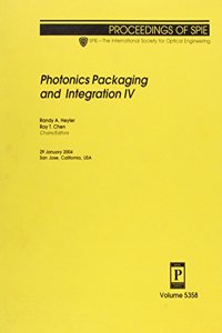 Photonics Packaging and Integration IV