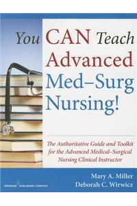 You Can Teach Advanced Med-Surg Nursing!