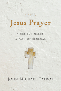 The Jesus Prayer – A Cry for Mercy, a Path of Renewal