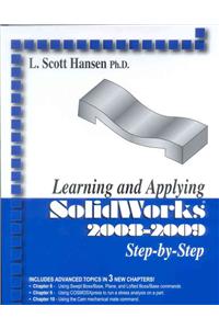 Learning and Applying SolidWorks 2008-2009 Step-By-Step