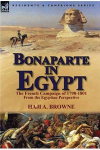 Bonaparte in Egypt: The French Campaign of 1798-1801 from the Egyptian Perspective