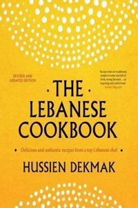 Lebanese Cookbook: Delicious & authentic recipes from a top Lebanese chef revised and updated edition