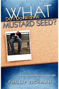 What Do I Do With a Mustard Seed?