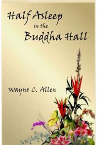 Half Asleep in the Buddha Hall