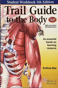 Trail Guide to the Body Workbook: A Hands on Guide to Locating Muscles, Bones and More