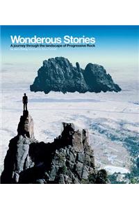 Wonderous Stories: A Journey Through the Landcape of Progressive Rock