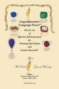 Linguadynamics(R)-The Sci-Art of Effective Self-Expression for Winning Life's Riches and Greater Rewards
