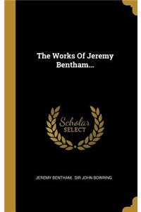 Works Of Jeremy Bentham...