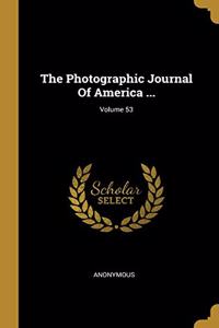 The Photographic Journal Of America ...; Volume 53