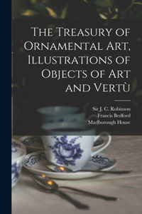 The Treasury of Ornamental Art, Illustrations of Objects of Art and Vertù