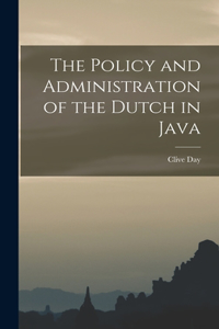 Policy and Administration of the Dutch in Java